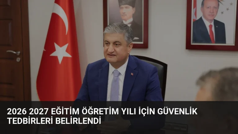 2026 2027 Eğitim Öğretim Yılı İçin Güvenlik Tedbirleri Belirlendi