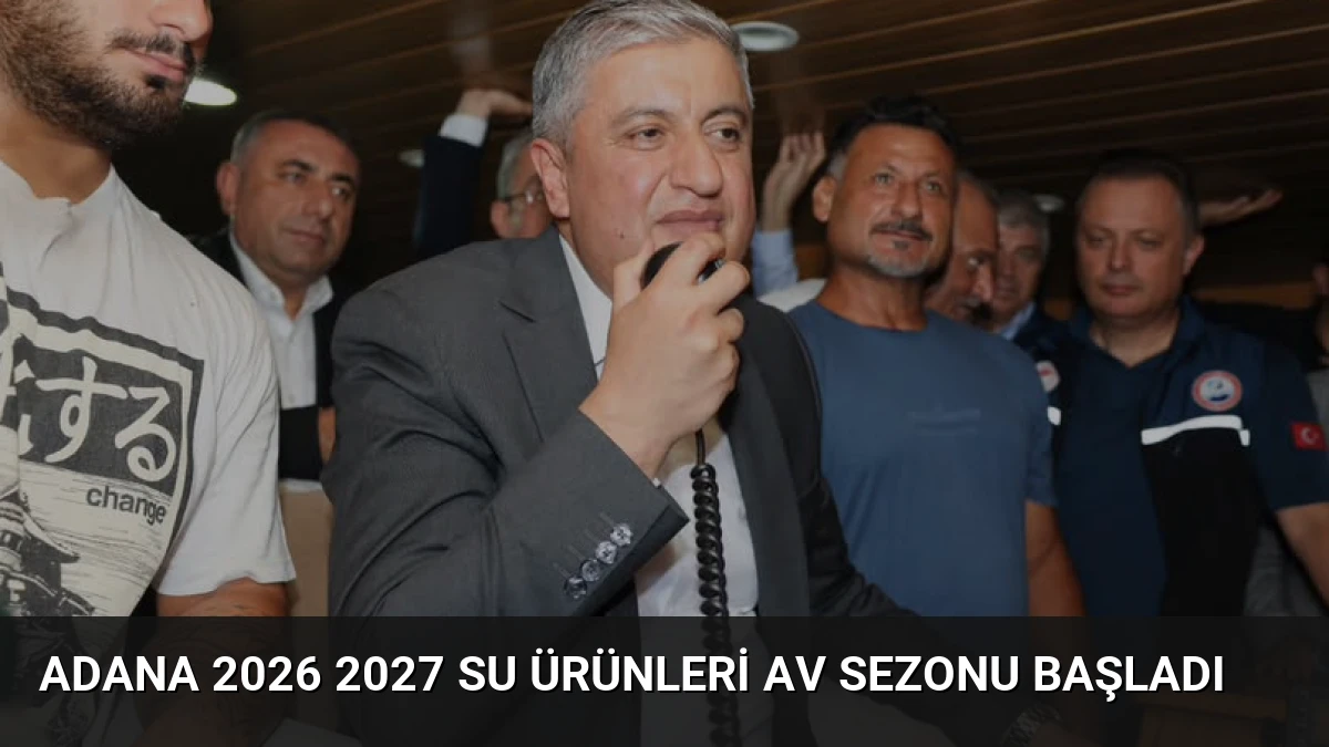 Adana 2026 2027 Su Ürünleri Av Sezonu Başladı