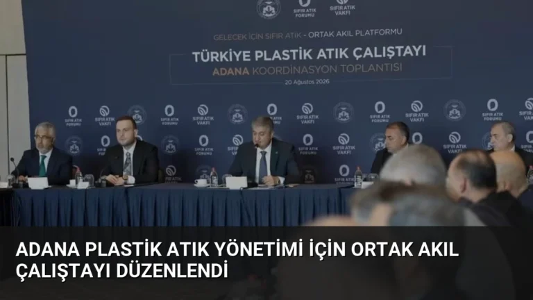 Adana Plastik Atık Yönetimi İçin Ortak Akıl Çalıştayı Düzenlendi