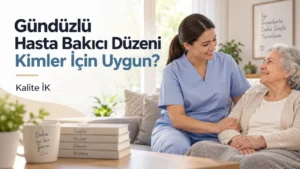 Gündüzlü Hasta Bakıcı Düzeni Kimler İçin Uygun?