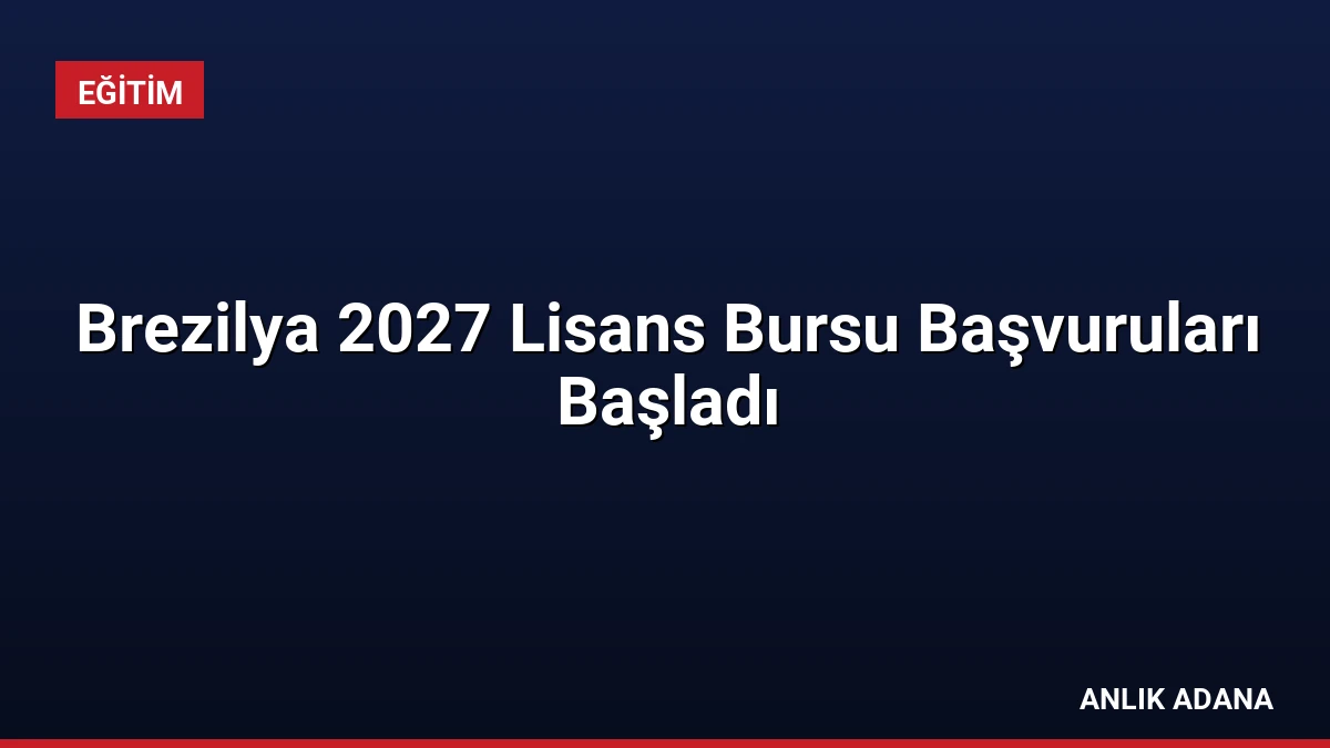 Brezilya 2027 Lisans Bursu Başvuruları Başladı