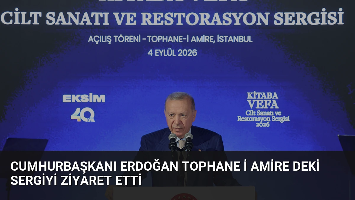 Cumhurbaşkanı Erdoğan Tophane i Amire deki Sergiyi Ziyaret Etti