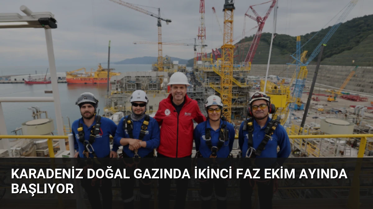 Karadeniz Doğal Gazında İkinci Faz Ekim Ayında Başlıyor