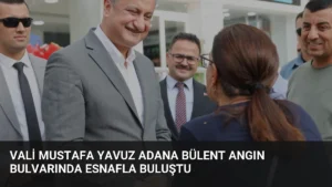 Vali Mustafa Yavuz Adana Bülent Angın Bulvarında Esnafla Buluştu