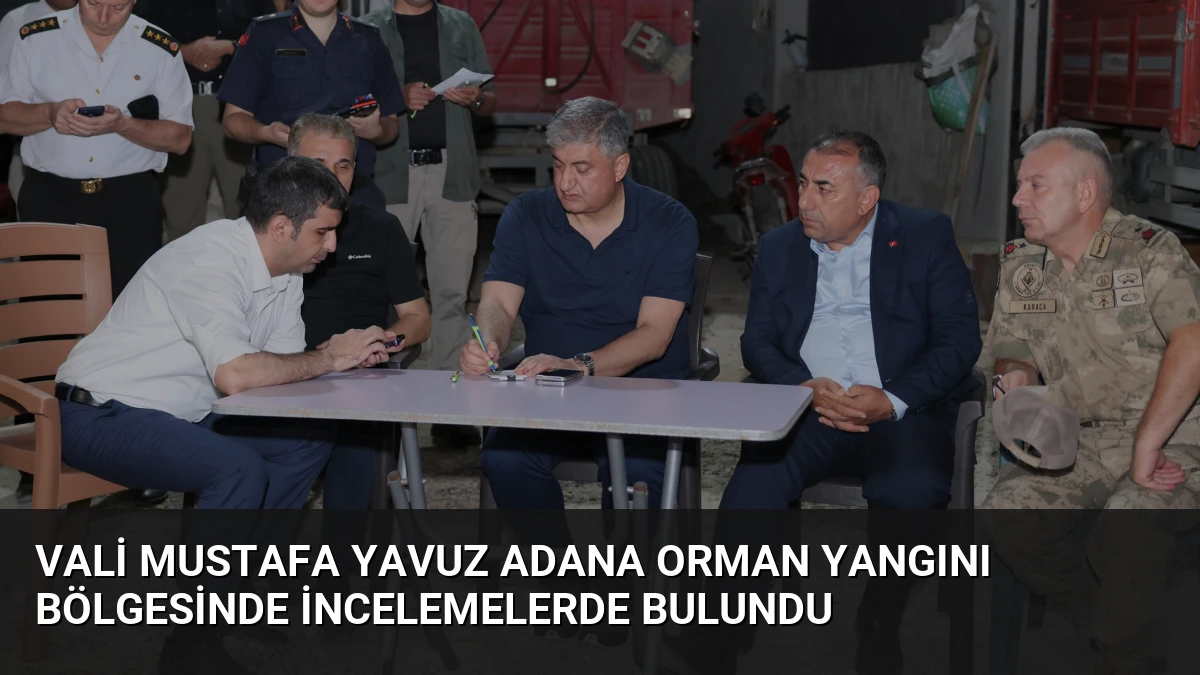 Vali Mustafa Yavuz Adana Orman Yangını Bölgesinde İncelemelerde Bulundu