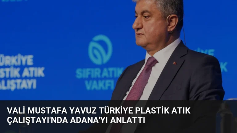 Vali Mustafa Yavuz Türkiye Plastik Atık Çalıştayı’nda Adana’yı Anlattı