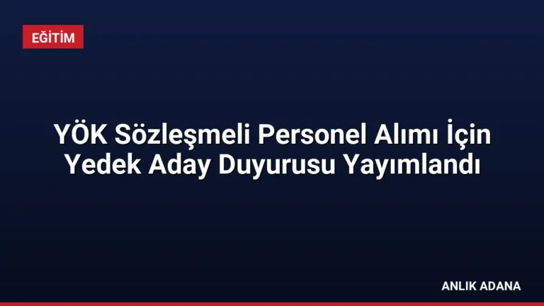 YÖK Sözleşmeli Personel Alımı İçin Yedek Aday Duyurusu Yayımlandı