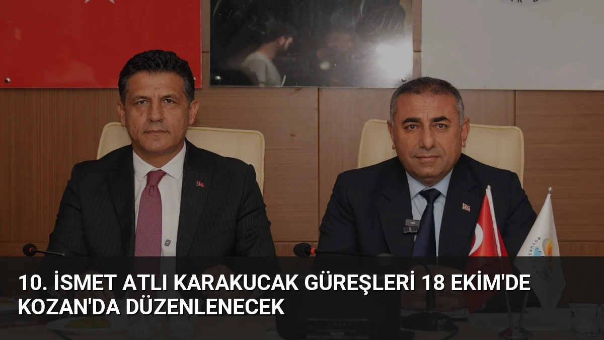 10. İsmet Atlı Karakucak Güreşleri 18 Ekim’de Kozan’da Düzenlenecek