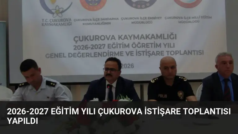 2026-2027 Eğitim Yılı Çukurova İstişare Toplantısı Yapıldı