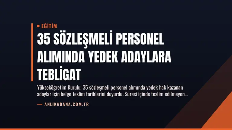 35 Sözleşmeli Personel Alımında Yedek Adaylara Tebligat