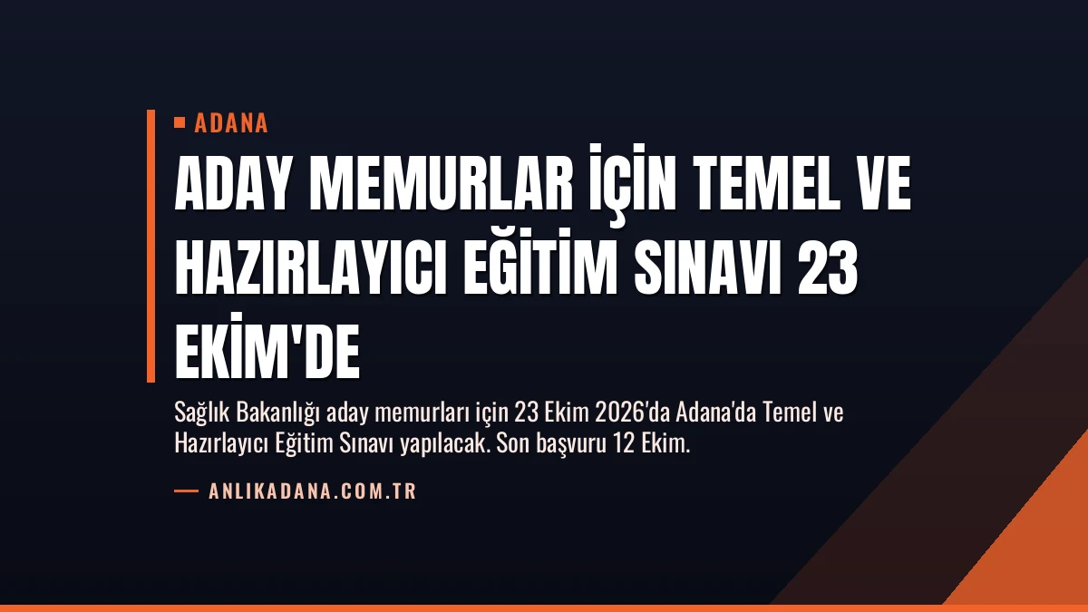 Aday Memurlar İçin Temel ve Hazırlayıcı Eğitim Sınavı 23 Ekim’de
