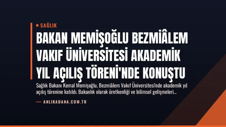 Bakan Memişoğlu Bezmiâlem Vakıf Üniversitesi Akademik Yıl Açılış Töreni’nde Konuştu