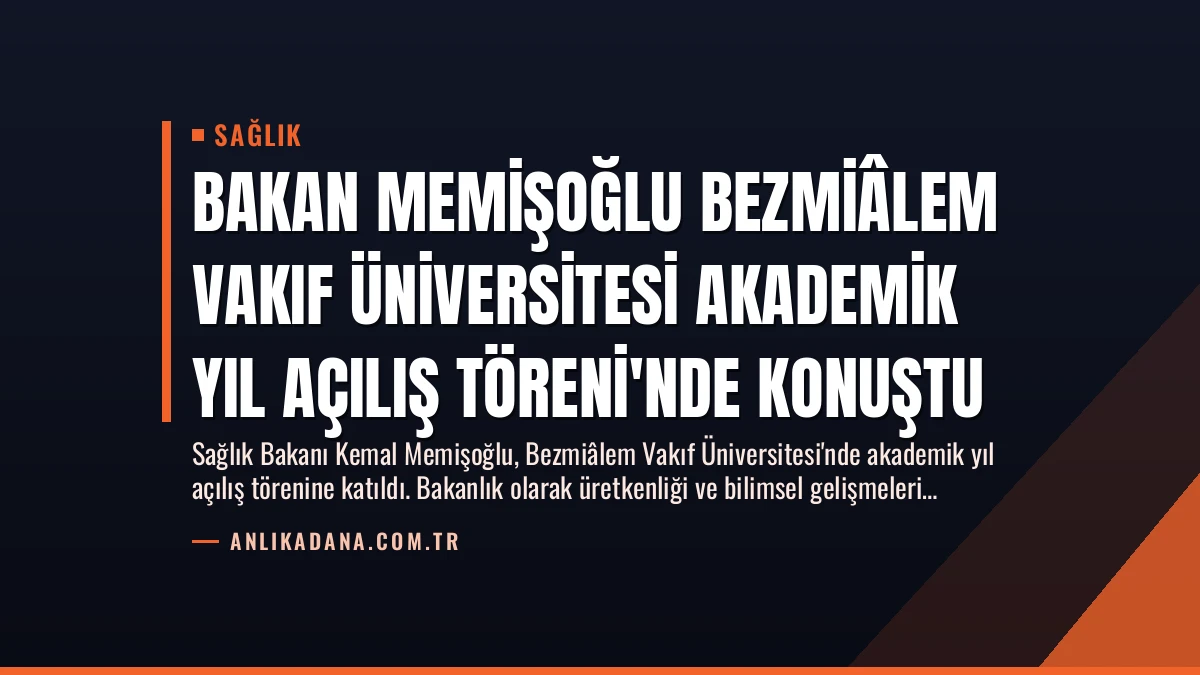 Bakan Memişoğlu Bezmiâlem Vakıf Üniversitesi Akademik Yıl Açılış Töreni’nde Konuştu
