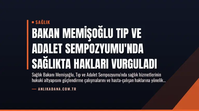 Bakan Memişoğlu Tıp ve Adalet Sempozyumu’nda Sağlıkta Hakları Vurguladı