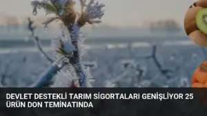 Devlet Destekli Tarım Sigortaları Genişliyor 25 Ürün Don Teminatında