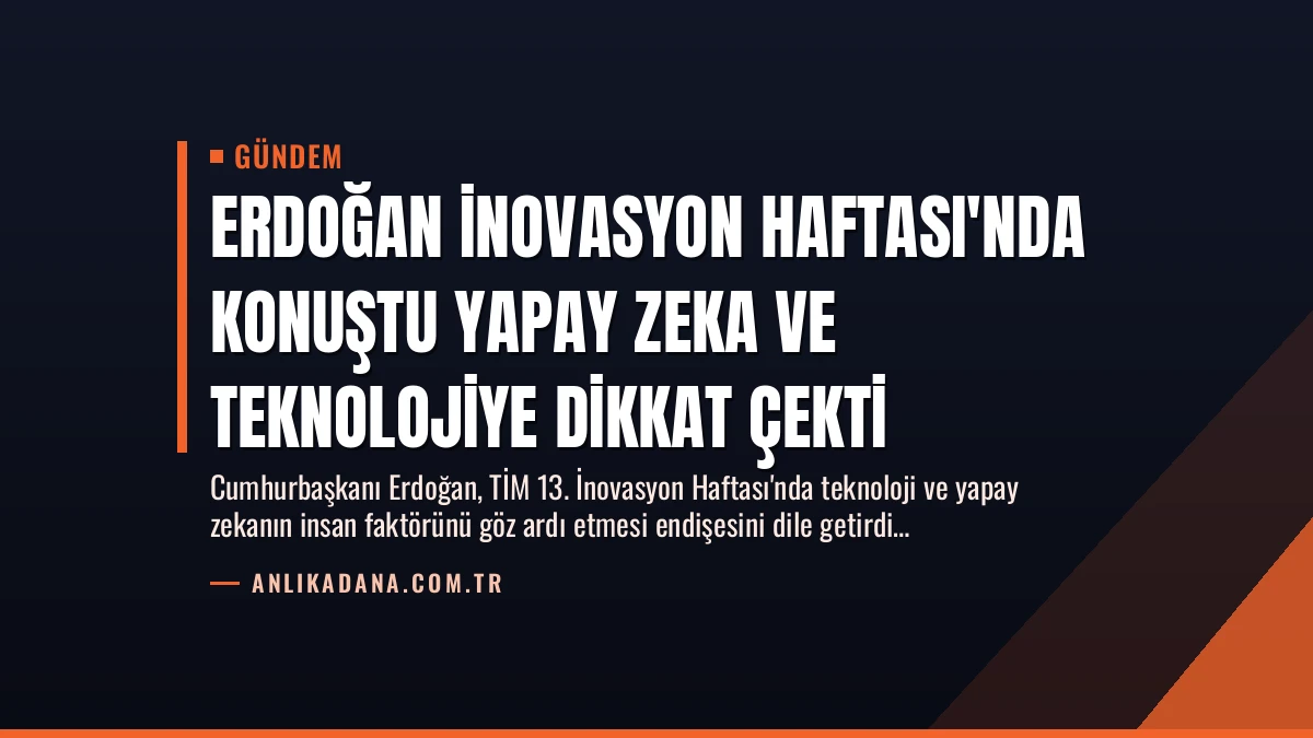 Erdoğan İnovasyon Haftası’nda Konuştu Yapay Zeka ve Teknolojiye Dikkat Çekti