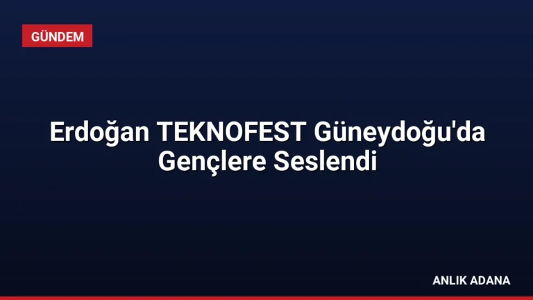 Erdoğan TEKNOFEST Güneydoğu’da Gençlere Seslendi