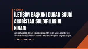 İletişim Başkanı Duran Suudi Arabistan Saldırılarını Kınadı