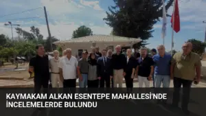 Kaymakam Alkan Esentepe Mahallesi’nde İncelemelerde Bulundu