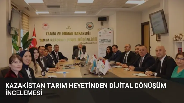 Kazakistan Tarım Heyetinden Dijital Dönüşüm İncelemesi