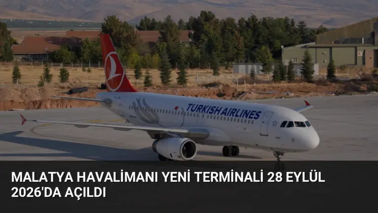 Malatya Havalimanı Yeni Terminali 28 Eylül 2026’da Açıldı