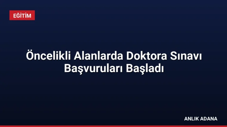 Öncelikli Alanlarda Doktora Sınavı Başvuruları Başladı