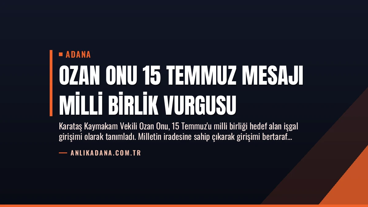 Ozan Onu 15 Temmuz Mesajı Milli Birlik Vurgusu