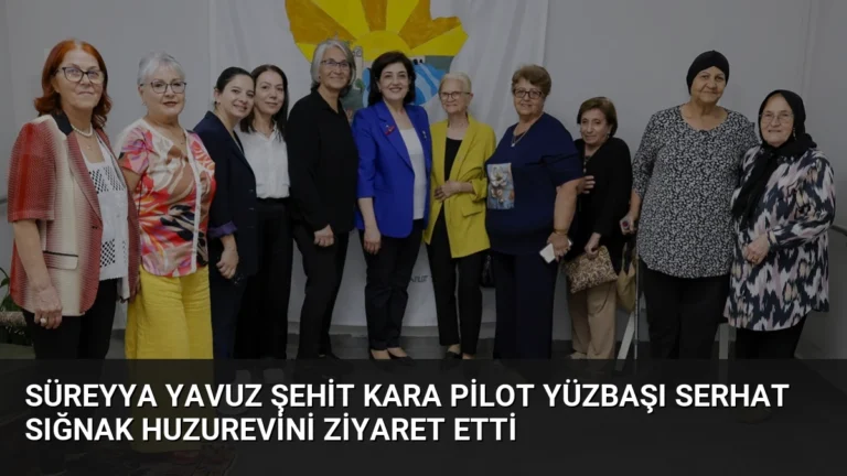 Süreyya Yavuz Şehit Kara Pilot Yüzbaşı Serhat Sığnak Huzurevini Ziyaret Etti