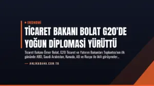 Ticaret Bakanı Bolat G20’de Yoğun Diplomasi Yürüttü