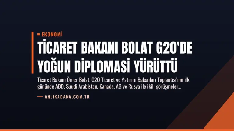 Ticaret Bakanı Bolat G20’de Yoğun Diplomasi Yürüttü