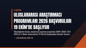Uluslararası Araştırmacı Programları 2026 Başvuruları 19 Ekim’de Başlıyor